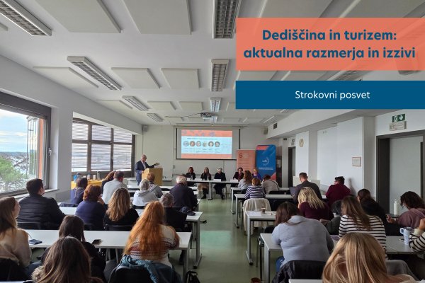 Dedi&scaron;čina in turizem: strokovni posvet o aktualnih razmerjih, priložnostih in izzivih na področju medsektorskega povezovanja