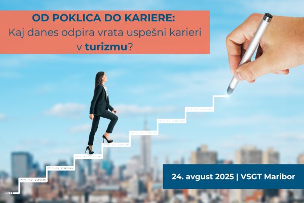 OD POKLICA DO KARIERE: Kaj danes odpira vrata uspe&scaron;ni karieri v turizmu?