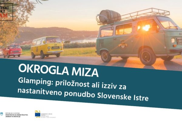 Okrogla miza: Glamping - priložnost ali izziv za nastanitveno ponudbo Slovenske Istre